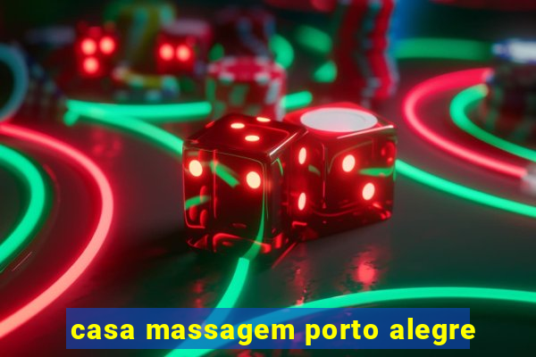 casa massagem porto alegre